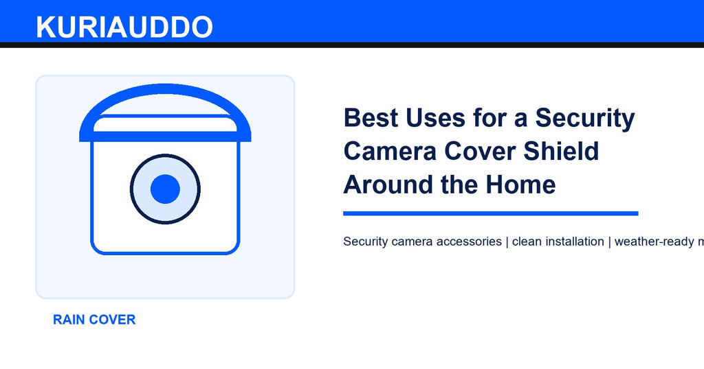 Best Uses for a Security Camera Cover Shield Around the Home