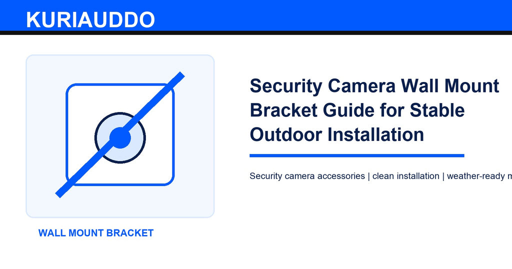 Security Camera Wall Mount Bracket Guide for Stable Outdoor Installation