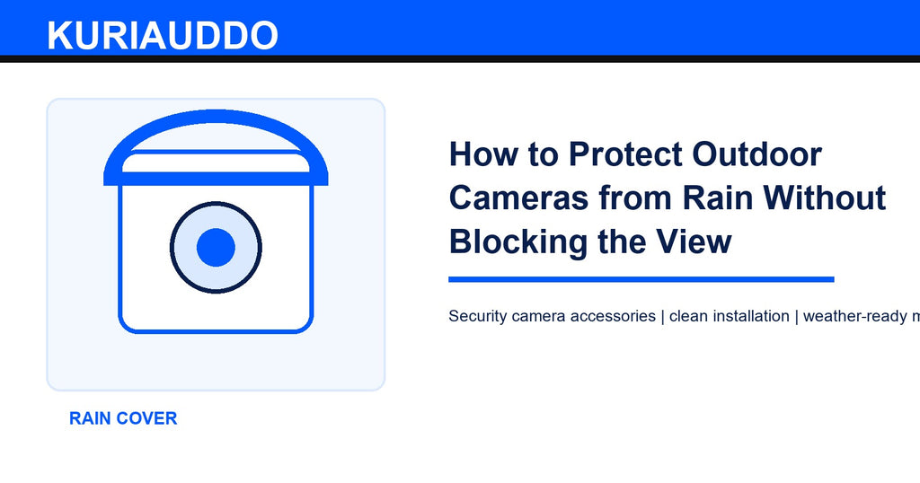 How to Protect Outdoor Cameras from Rain Without Blocking the View