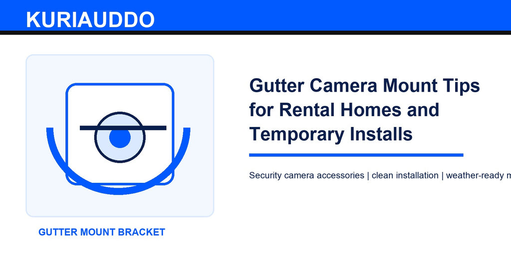 Gutter Camera Mount Tips for Rental Homes and Temporary Installs